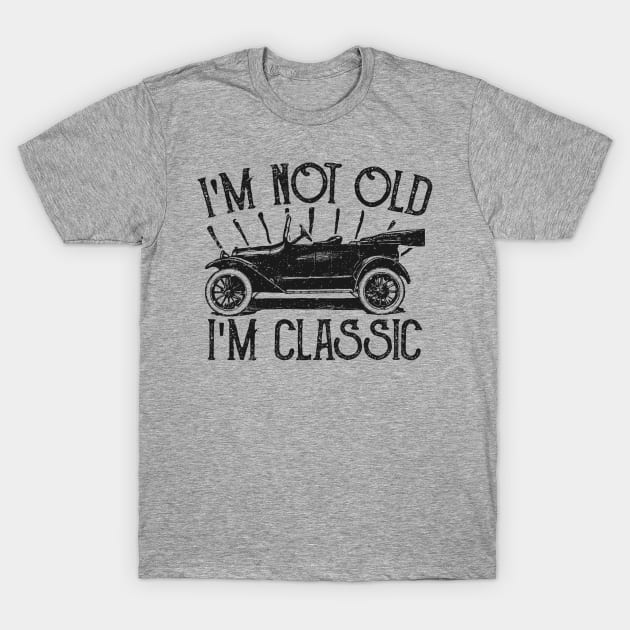 Im Not Old Im Classic Vintage T-Shirt by AmineDesigns